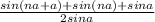 \frac{sin(na+a)+sin(na)+sina}{2sina}