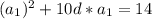 (a_{1} )^2+10d*a_{1} =14