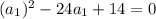 (a_{1})^2-24 a_{1} +14=0