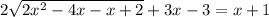 2\sqrt{2x^2-4x-x+2} +3x-3=x+1