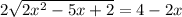 2\sqrt{2x^2-5x+2} =4-2x