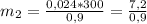 m_2 = \frac{0,024 * 300}{0,9} = \frac{7,2}{0,9}