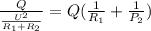 \frac{Q}{ \frac{U^2}{R_1+R_2} } =Q( \frac{1}{R_1} + \frac{1}{P_2})