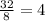 \frac{32}{8} = 4