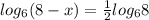 log_6(8-x)= \frac{1}{2} log_6 8