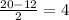 \frac{20-12}{2} =4