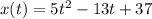 x(t)=5t^{2}-13t+37