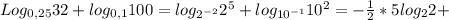 Log_{0,25} 32 + log_{0,1}100 = log_{2^{-2} } 2^5 + log_{10^{-1}}10^2 = - \frac{1}{2}*5log_22 +