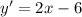 y'=2x-6