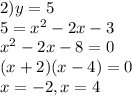 2)y=5 \\ 5=x^2-2x-3 \\ x^2-2x-8=0 \\ (x+2)(x-4)=0 \\ x=-2,x=4