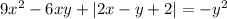 9x^2-6xy+|2x-y+2|=-y^2