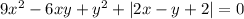 9x^2-6xy+y^2+|2x-y+2|=0