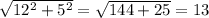 \sqrt{12^2+5^2}= \sqrt{144+25}=13