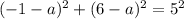 (-1-a)^2+(6-a)^2=5^2