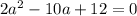 2a^2-10a+12=0