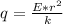 q = \frac{E * r^2}{k}