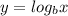 y= log_{b}x