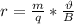 r= \frac{m}{q} * \frac{\vartheta}{B}