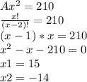 Ax^{2}=210 \\ \frac{x!}{(x-2)!} =210 \\ (x-1)*x=210 \\ x^{2} -x-210=0 \\ x1= 15 \\ x2=-14