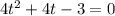 4t^2+4t-3=0