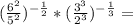 ( \frac{6 ^{2} }{5 ^{2} }) ^{- \frac{1}{2} } *( \frac{3 ^{3} }{2 ^{3} }) ^{ -\frac{1}{3} }=