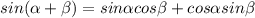 sin( \alpha + \beta )=sin \alpha cos \beta +cos \alpha sin \beta