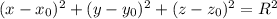 (x-x_{0})^{2} + (y-y_{0})^{2} + (z-z_{0})^{2} =R^{2}