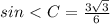 sin\ \textless \ C= \frac{3 \sqrt{3} }{6}