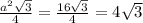 \frac{a^2 \sqrt{3} }{4} = \frac{16 \sqrt{3} }{4} =4 \sqrt{3}