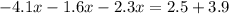 -4.1x-1.6x-2.3x=2.5+3.9