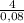 \frac{4}{0,08}