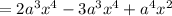 =2a^3x^4-3a^3x^4+a^4x^2