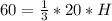 60= \frac{1}{3} *20*H