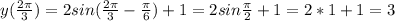 y( \frac{2 \pi }{3} )=2sin( \frac{2 \pi }{3}- \frac{ \pi }{6})+1=2sin \frac{\pi }{2}+1=2*1+1=3