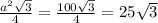 \frac{a^2 \sqrt{3} }{4} = \frac{100 \sqrt{3} }{4} =25 \sqrt{3}