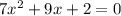 7 x^{2} +9x+2=0