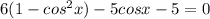 6(1-cos^2x)-5cosx-5=0