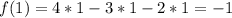 f(1)=4*1-3*1-2*1=-1