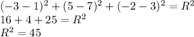 (-3-1)^{2}+(5-7)^{2}+(-2-3)^{2}= R^{2} \\ 16+4+25= R^{2} \\ R^2=45