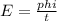 E= \frac{phi}{t}