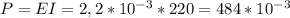 P=EI=2,2* 10^{-3} * 220=484* 10^{-3}