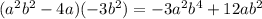 (a^2b^2-4a)(-3b^2)=-3a^2b^4+12ab^2