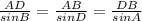 \frac{AD}{sinB} = \frac{AB}{sinD} = \frac{DB}{sinA}