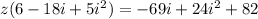 z(6-18i+5 i^{2} )=-69i+24 i^{2} +82