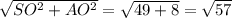 \sqrt{SO^2+AO^2} = \sqrt{49+8}= \sqrt{57}