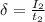 \delta = \frac{I_2}{t_2}