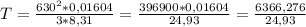 T = \frac{630^2 * 0,01604}{3 * 8,31} = \frac{396900 * 0,01604}{24,93} = \frac{6366,276}{24,93}