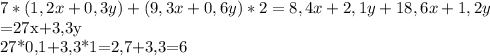 7*(1,2x+0,3y)+(9,3x+0,6y)*2 =8,4x+2,1y+18,6x+1,2y&#10;&#10;=27x+3,3y &#10;&#10;27*0,1+3,3*1=2,7+3,3=6