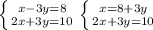 \left \{ {{x-3y=8} \atop {2x+3y=10}} \right.&#10; \left \{ {{x=8+3y} \atop {2x+3y=10}} \right.