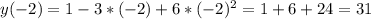 y(-2)=1-3*(-2)+6*(-2)^2=1+6+24=31